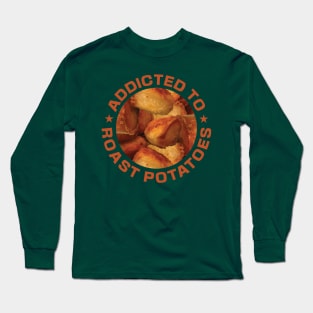 Addicted To Roast Potatoes Long Sleeve T-Shirt